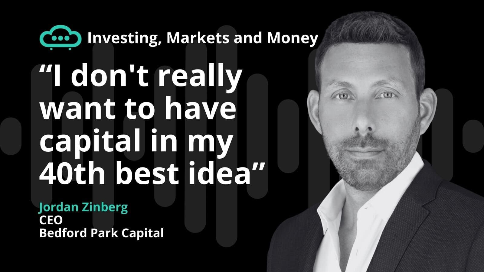 podcast with Jordan Zinberg of Bedford Park Capital