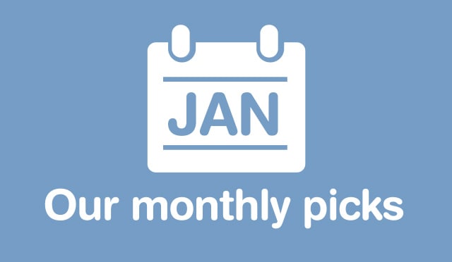 Our Monthly Picks JANUARY