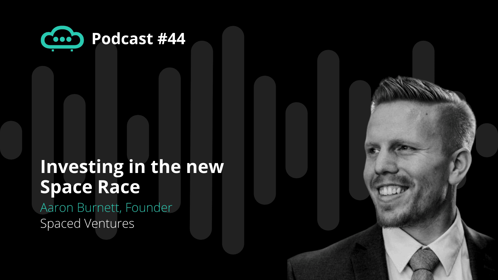 Podcast 44 Spaced Ventures, Aaron Burnett